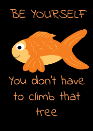 Be Yourself Fish Doesn't Climb Trees
